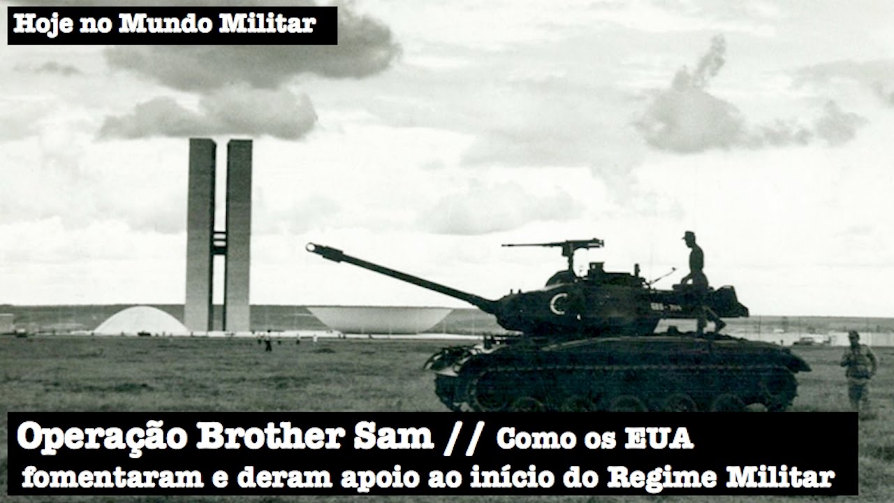 Operação Brother Sam, como os EUA fomentaram e deram apoio ao início do Regime Militar