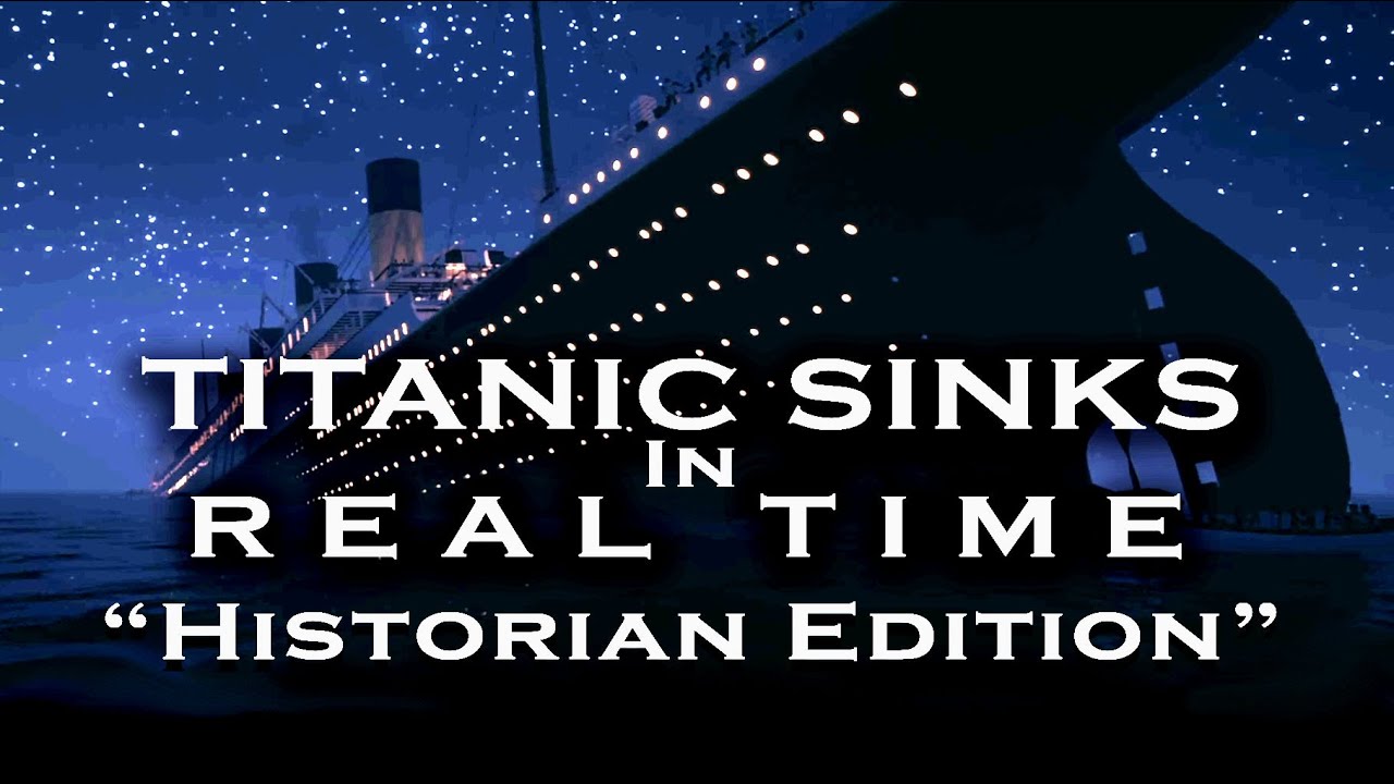 Titanic REAL TIME SINKING - *HISTORIAN EDITION* based on the book "On A Sea of Glass"