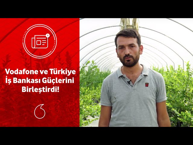 Vodafone ve Türkiye İş Bankası Güçlerini Birleştirdi!
