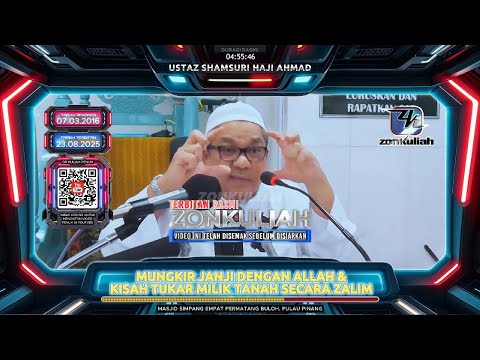 TAZKIRAH : Mungkir Janji Dengan Allah & Tukar Hak Milik Tanah Secara Zalim - Ustaz Shamsuri Ahmad