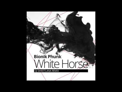 Bionik Phunk - White Horse (Dj Sweetlana Remix)
