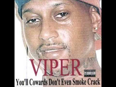 Viper the Rapper - You'll Cowards Don't Even Smoke Crack