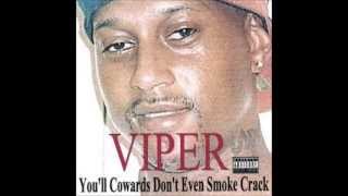 Viper the Rapper - You'll Cowards Don't Even Smoke Crack