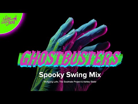 Wolfgang Lohr, The Soulmate Project & Ashley Slater - Ghostbusters (Spooky Swing Mix)