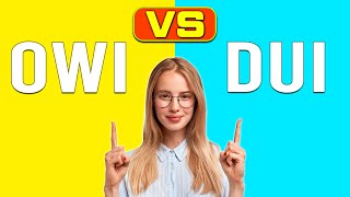 OWI vs DUI - What’s The Difference (A Complete Comparison)