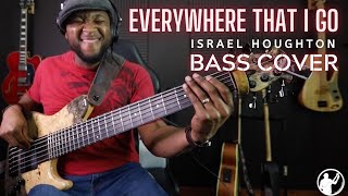 Everywhere That I Go - Israel Houghton (Bass Cover)