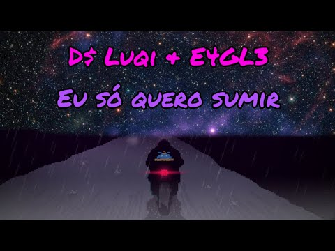 D$ Luqi & E4GL3 - Eu só quero sumir (Legendado)