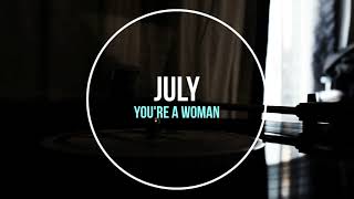 July, You're a Woman