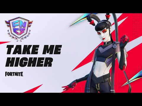Fortnite Champion Series Ch3S2 - "Take Me Higher" | Fortnite Competitive