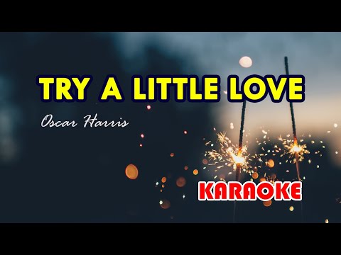 Try a Little Love [Karaoke] | Popularized by Oscar Harris