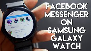 Installing Facebook Messenger on my Samsung Galaxy Watch 4