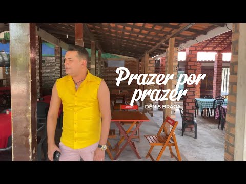 Dênis Braga - Prazer Por Prazer | Video Clipe