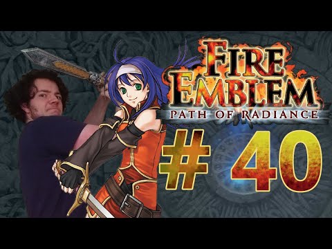 AN OLD BOND -- Let's Play Fire Emblem Path of Radiance Pt.40