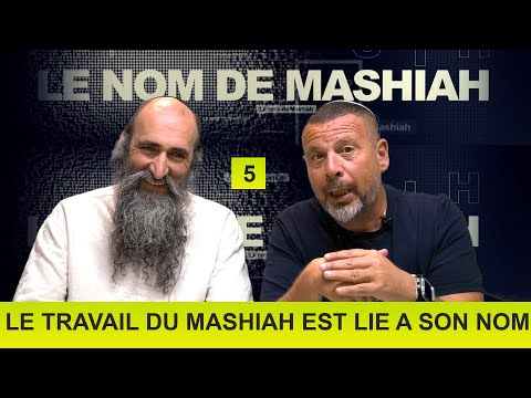 LE NOM DE MASHIAH 5 - Le travail du Mashiah est lié à son nom - Rav Peretz et Fabrice