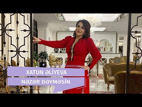 Xatun Əliyeva  - Nəzər Dəyməsin (Official Audio)