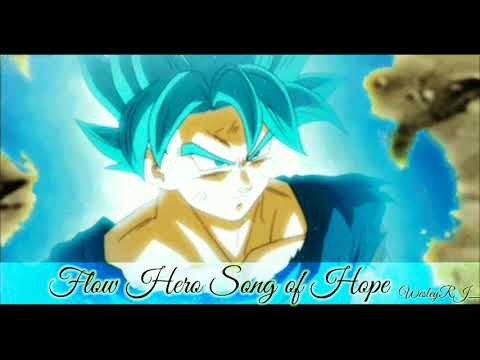 Flow Hero Song Of Hope Extended - 30min (Dragon Ball Z: Battle of Gods)