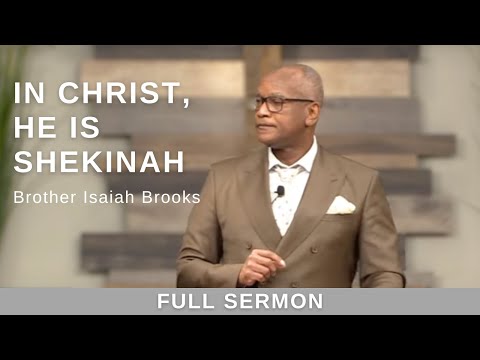 2022.08.07 - Bro. Isaiah Brooks - In Christ, He is Shekinah