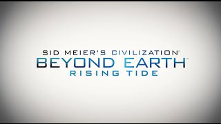 Civilization: Beyond Earth - Rising Tide E3 Gameplay Walkthrough