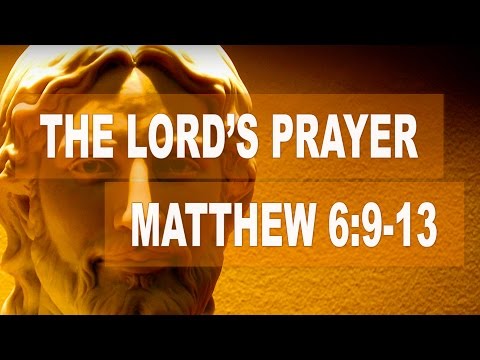 The Lord's Prayer - Our Father (Matthew 6:9-13)