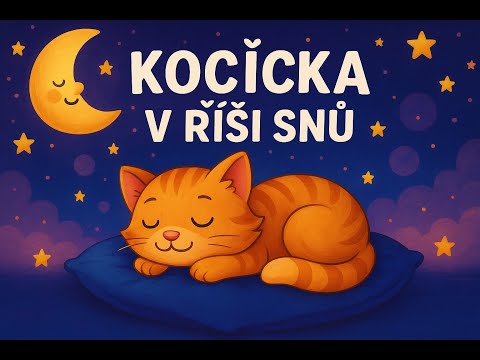 Kočička v říši snů - uklidňující písnička pro děti na dobrou noc