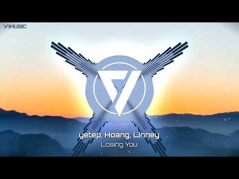 yetep, Hoang, Linney - Losing You | V1MUSIC