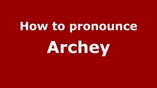 How to pronounce Archey