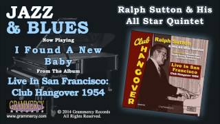 Ralph Sutton & His All Star Quintet - I Found A New Baby