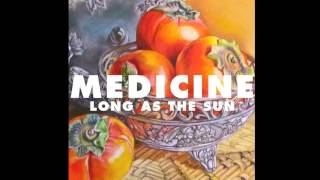 Medicine - Long As The Sun (OFFICIAL SINGLE)