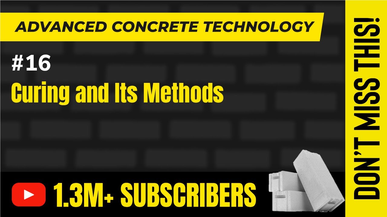 Curing and Its Methods - Properties of Concrete - Advanced Concrete Technology