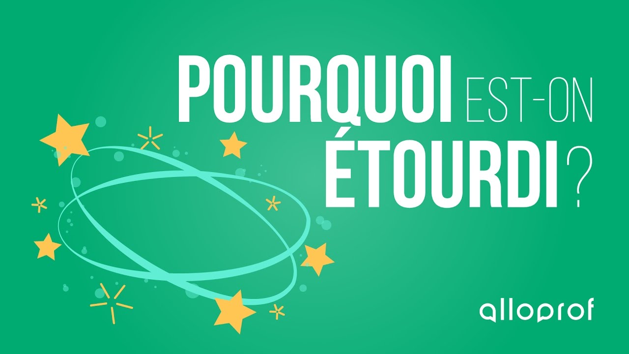 Pourquoi est-on étourdi?