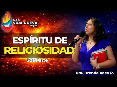 ESPÍRITU DE RELIGIOSIDAD | PRA. BRENDA VACA RODRÍGUEZ