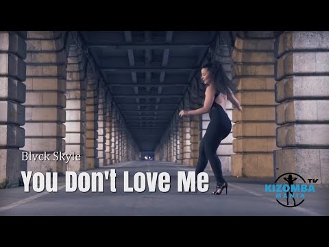 Blvck Skyle - You Don't Love Me | Kizomba Music Video | Lady Styling Mix