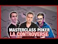 Poker Débrief #5 - Masterclass Poker, LA CONTROVERSE