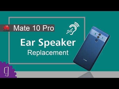 Huawei Mate 10 Pro Ear Speaker Repair Guide