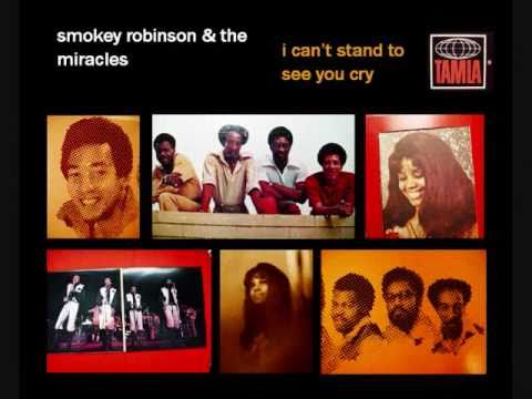 I Can't Stand To See You Cry by Smokey Robinson & The Miracles