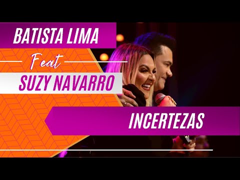 Batista Lima feat. Suzy Navarro – Incertezas (Acústico)