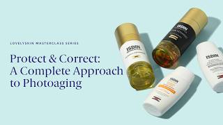 LovelySkin Masterclass Series: How to protect and correct photoaging with ISDIN