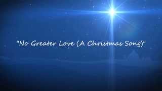 No Greater Love (A Christmas Song) feat. Asiah Mehok