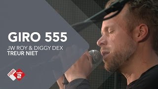 Diggy Dex & JW Roy - 'Treur niet' @ Giro 555 | NPO Radio 2