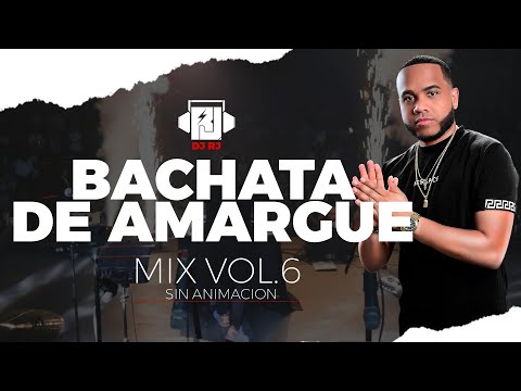 DJ RJ - BACHATA DE AMARGUE 🥃  MIX VOL.6 (Sin Animación)