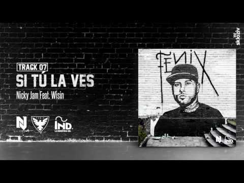 07  Si tú la ves   Nicky Jam ft Wisin Álbum Fénix  (LETRA)