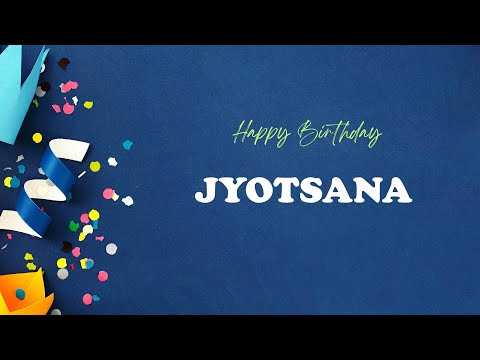 JYOTSANA Birthday Song – Happy Birthday JYOTSANA
