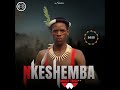 Nkeshemba - Isibaya Sikababa (Official Audio)