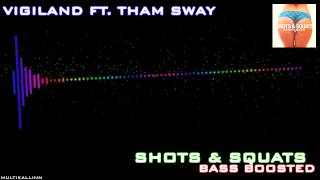 Vigiland - Shots &amp; Squats Ft. Tham Sway (Bass Boosted)