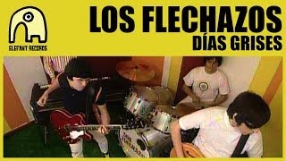 LOS FLECHAZOS - Días Grises [Official]