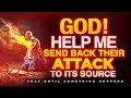 BACK TO SENDER PRAYER RETURN EVIL ARROWS AND ATTACKS TO THE SENDER Pray With FIRE