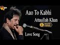 Aao To Kabhi Audio Visual Superhit Attaullah Khan Esakhelvi