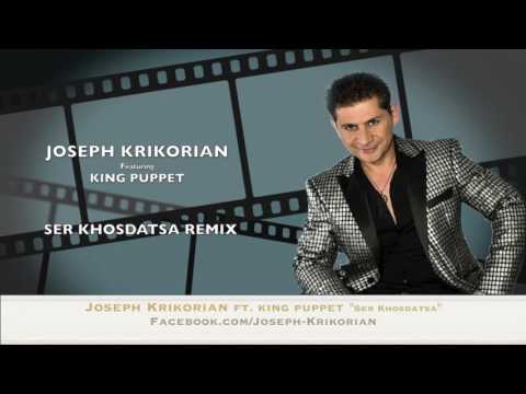 Joseph Krikorian ft  King Puppet Ser Khosdatsa