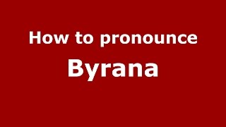 How to pronounce Byrana