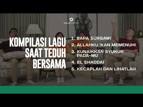 Kompilasi Lagu Saat Teduh Bersama - Episode 100 (Official Philip Mantofa)